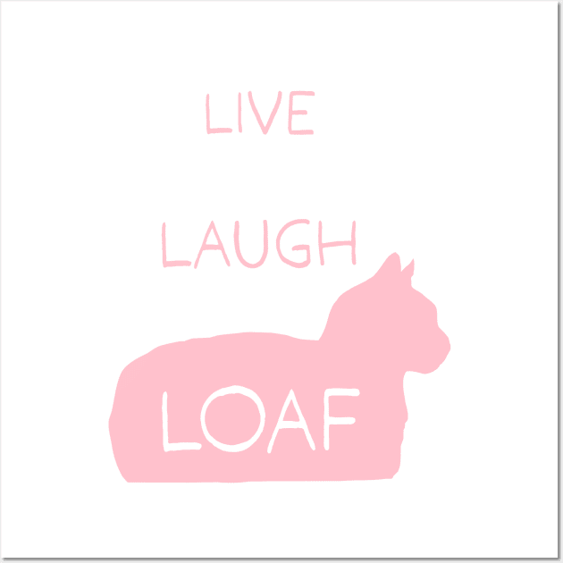 Live Laugh Loaf - pink Wall Art by CCDesign